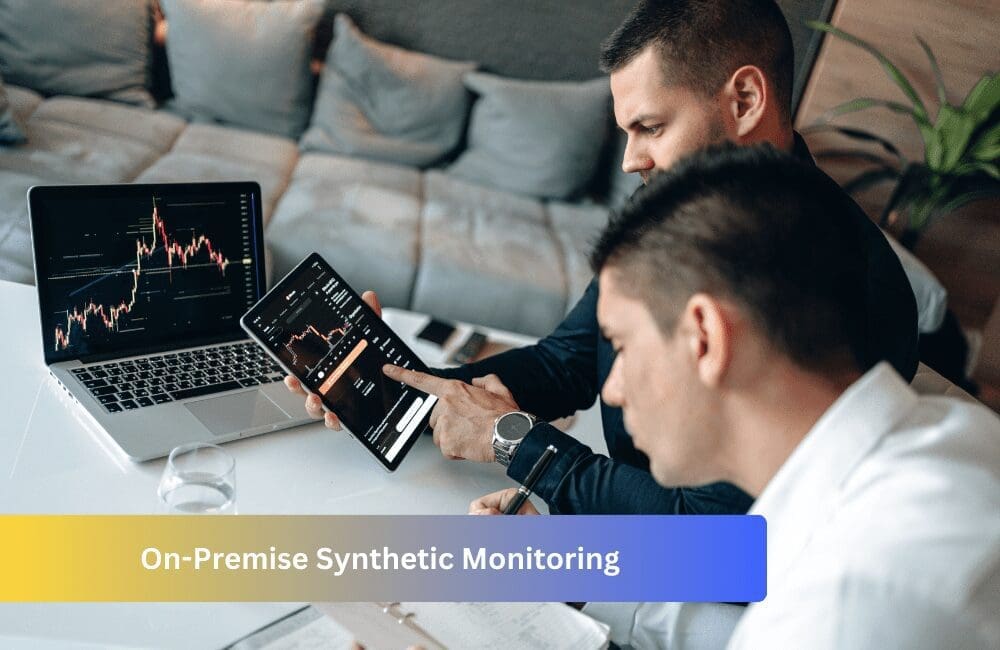 Synthetic Monitoring 4 On-Premise Synthetic Monitoring